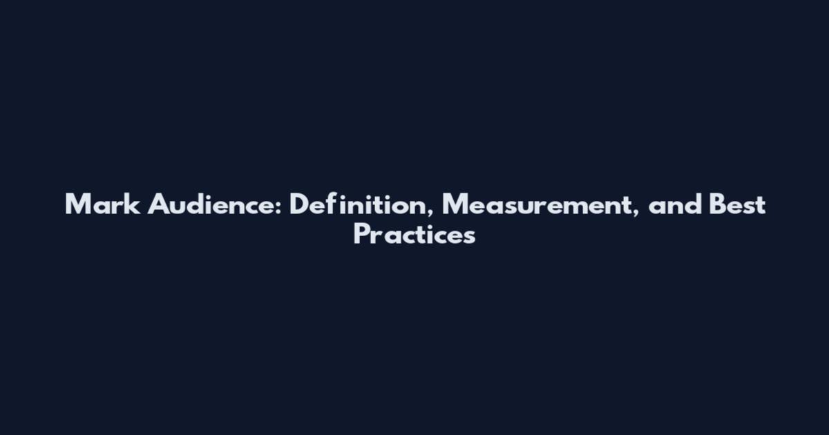Mark Audience: Definition, Measurement, and Best Practices