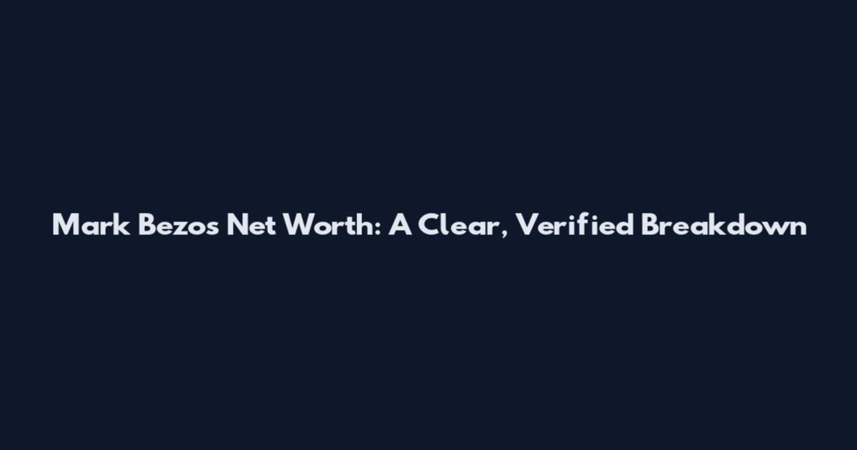 Mark Bezos Net Worth: A Clear, Verified Breakdown