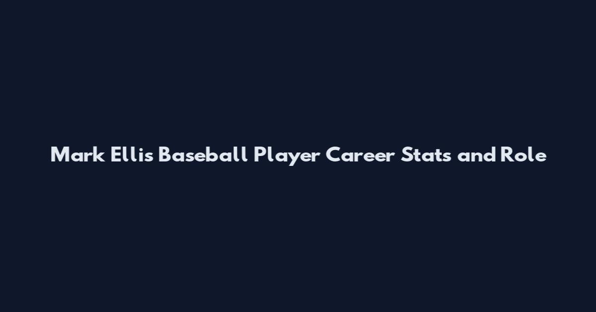 Mark Ellis Baseball Player Career Stats and Role