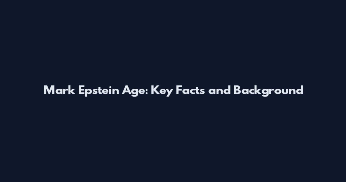 Mark Epstein Age: Key Facts and Background