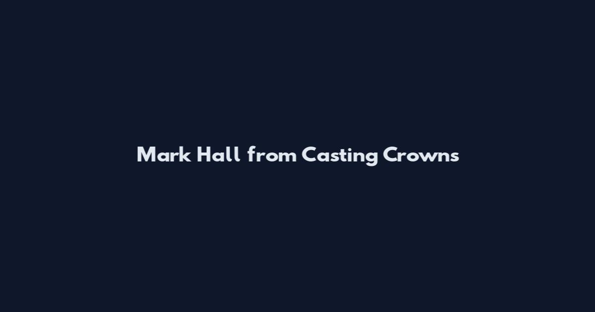 Mark Hall from Casting Crowns