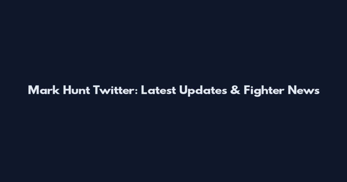 Mark Hunt Twitter: Latest Updates & Fighter News