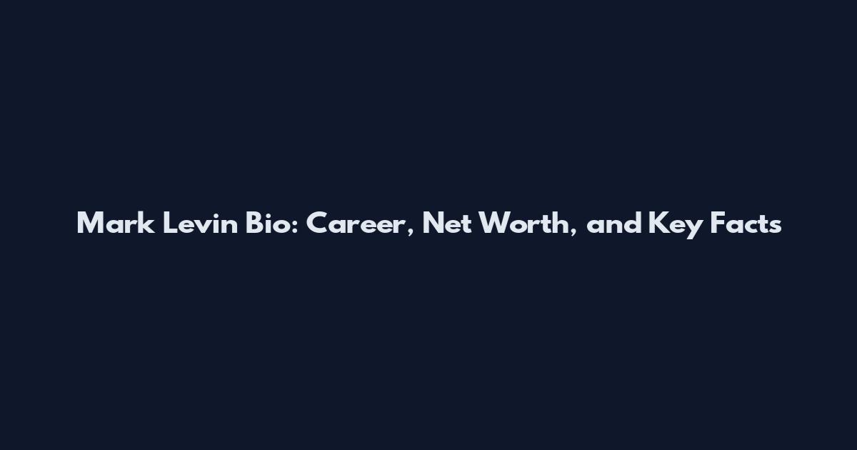Mark Levin Bio: Career, Net Worth, and Key Facts