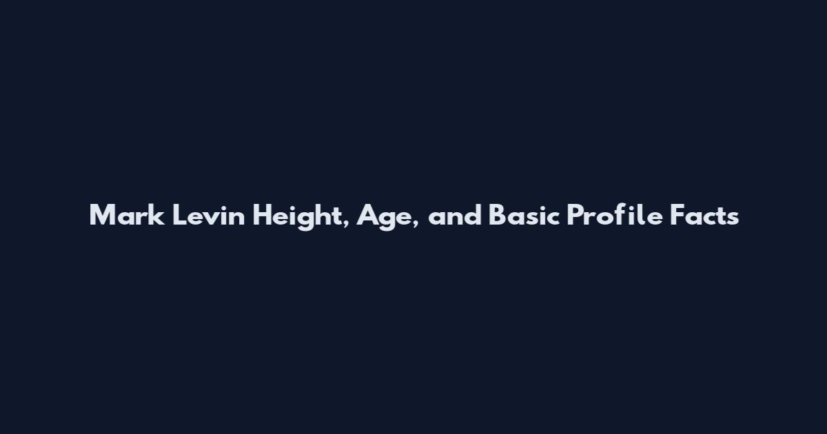 Mark Levin Height, Age, and Basic Profile Facts