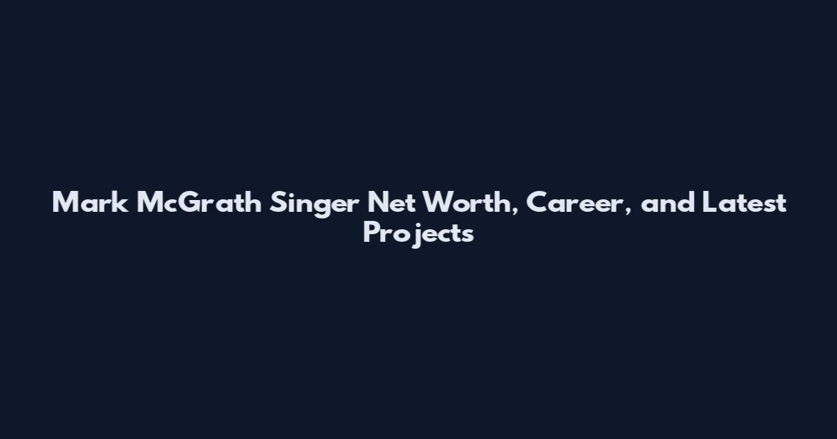Mark McGrath Singer Net Worth, Career, and Latest Projects