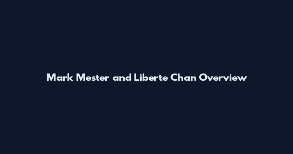 Mark Mester and Liberte Chan Overview