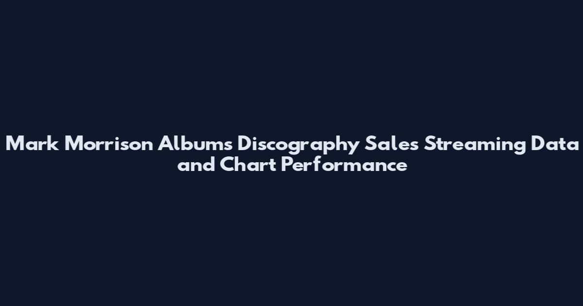 Mark Morrison Albums Discography Sales Streaming Data and Chart Performance