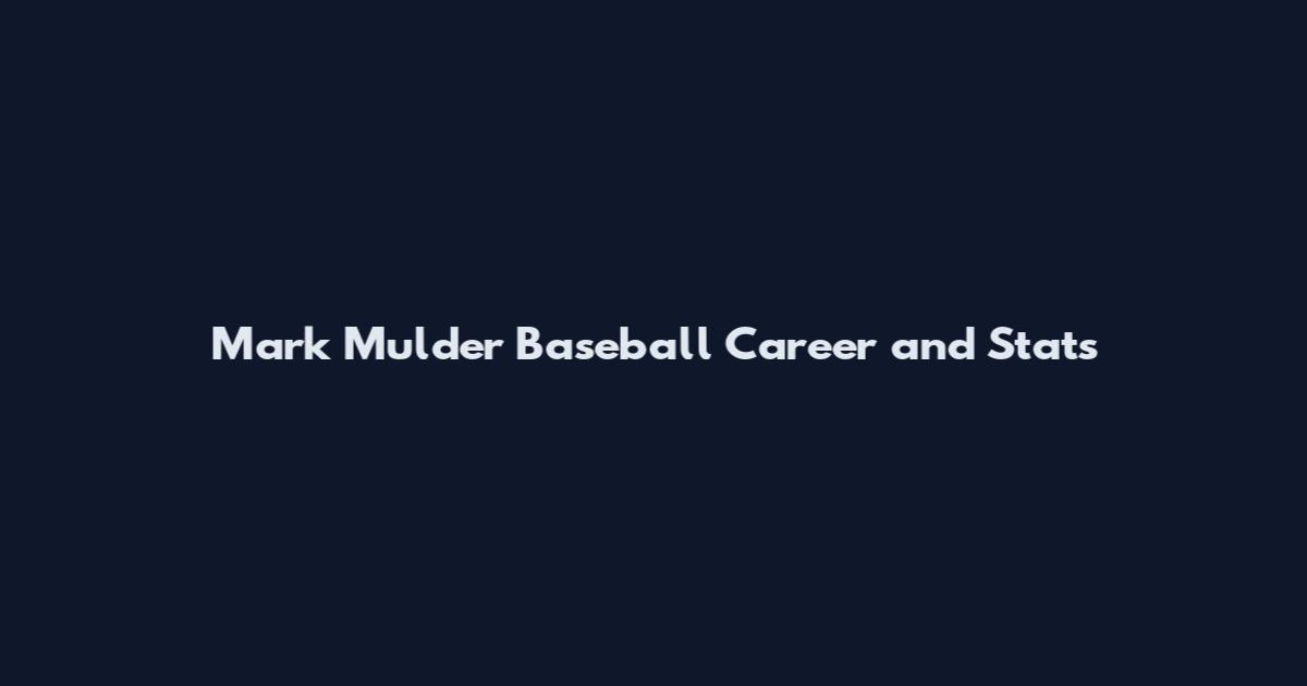 Mark Mulder Baseball Career and Stats