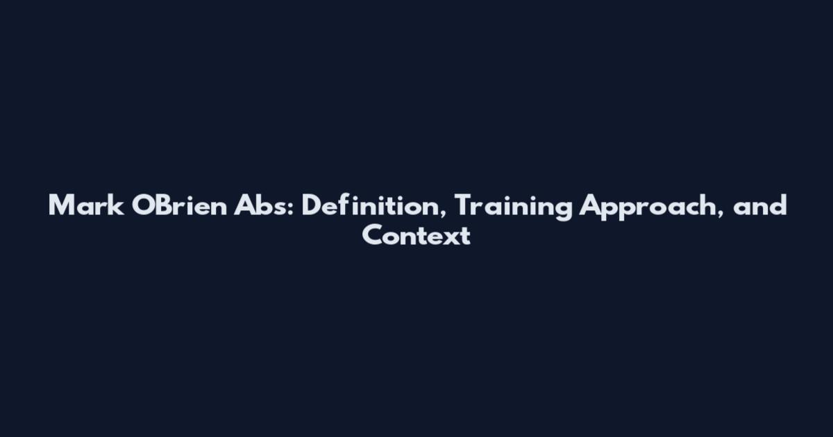 Mark O'Brien Abs: Definition, Training Approach, and Context