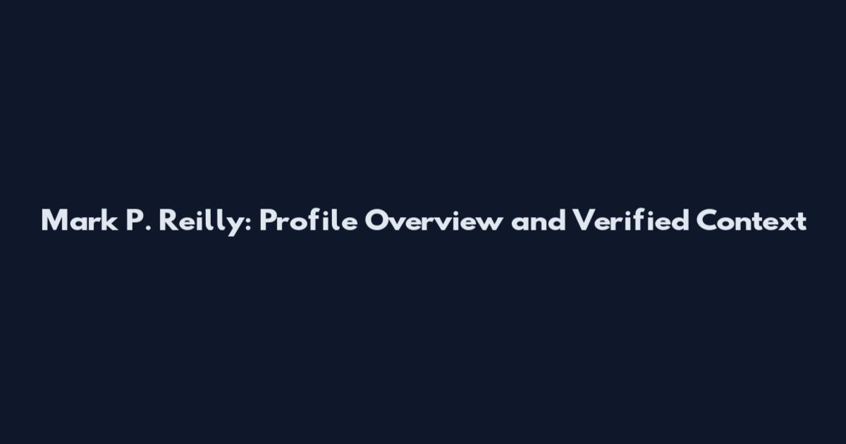 Mark P. Reilly: Profile Overview and Verified Context