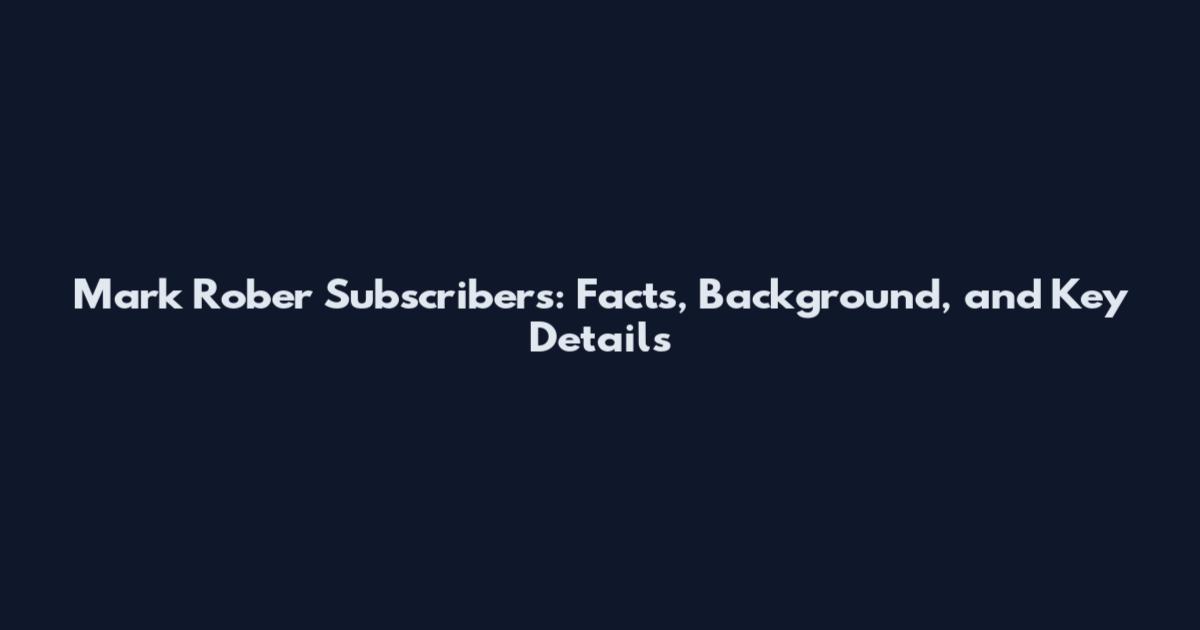 Mark Rober Subscribers: Facts, Background, and Key Details