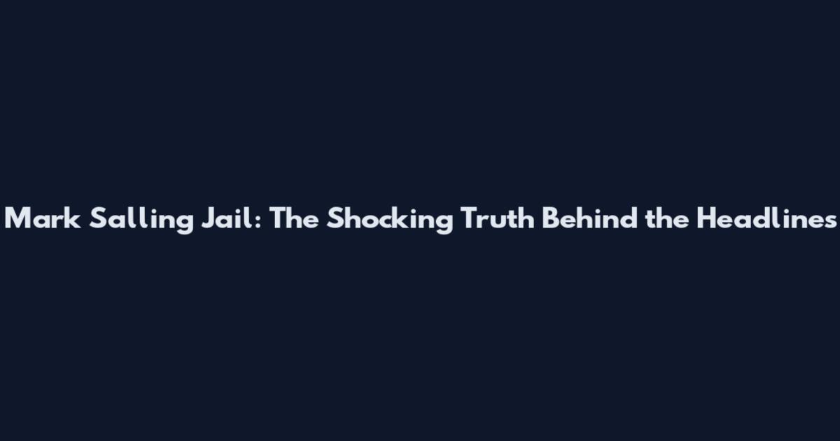 Mark Salling Jail: The Shocking Truth Behind the Headlines