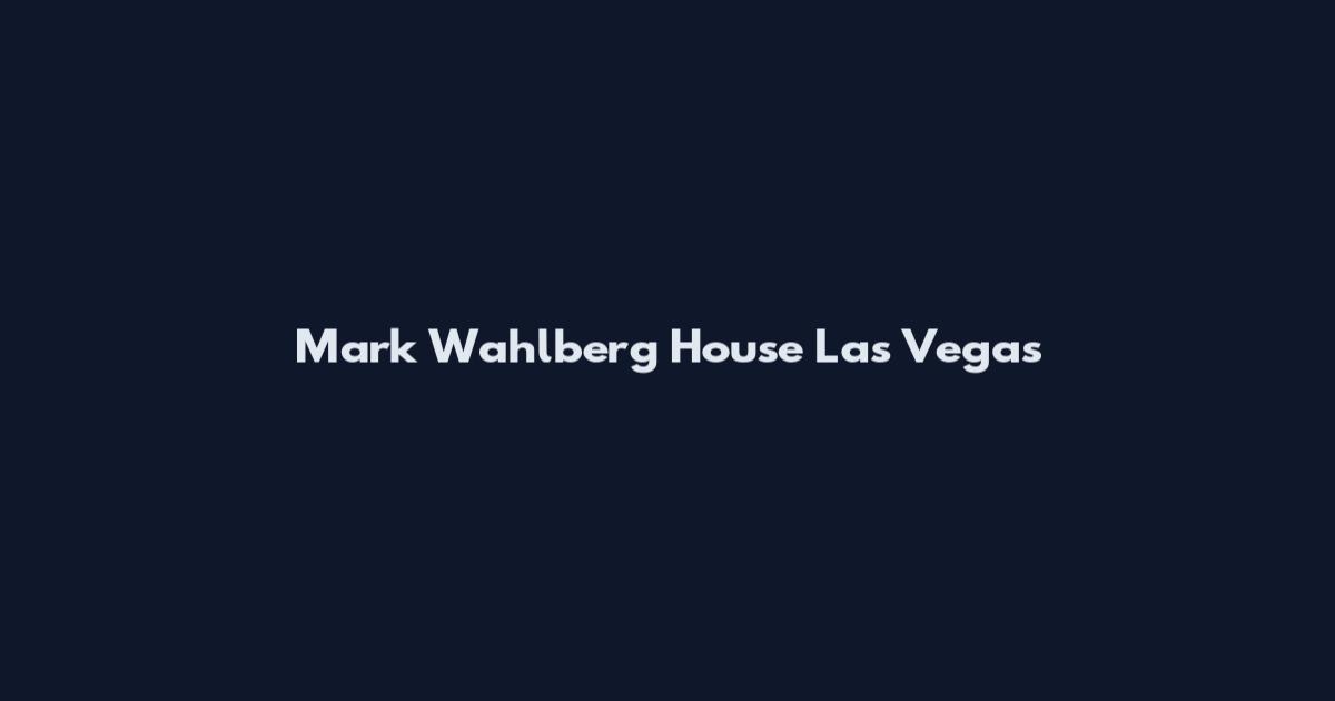 Mark Wahlberg House Las Vegas