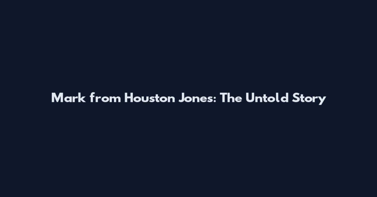 Mark from Houston Jones: The Untold Story