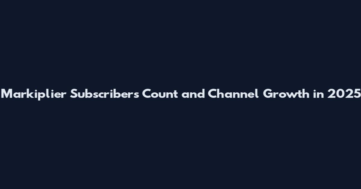 Markiplier Subscribers Count and Channel Growth in 2025