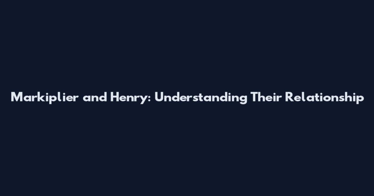 Markiplier and Henry: Understanding Their Relationship