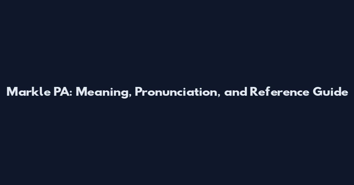 Markle PA: Meaning, Pronunciation, and Reference Guide