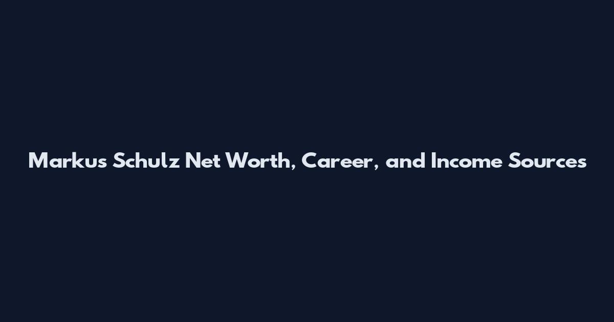 Markus Schulz Net Worth, Career, and Income Sources