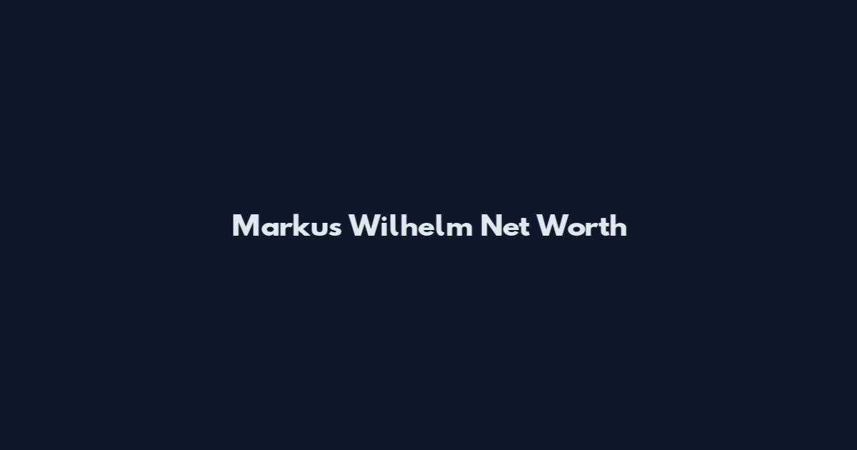 Markus Wilhelm Net Worth