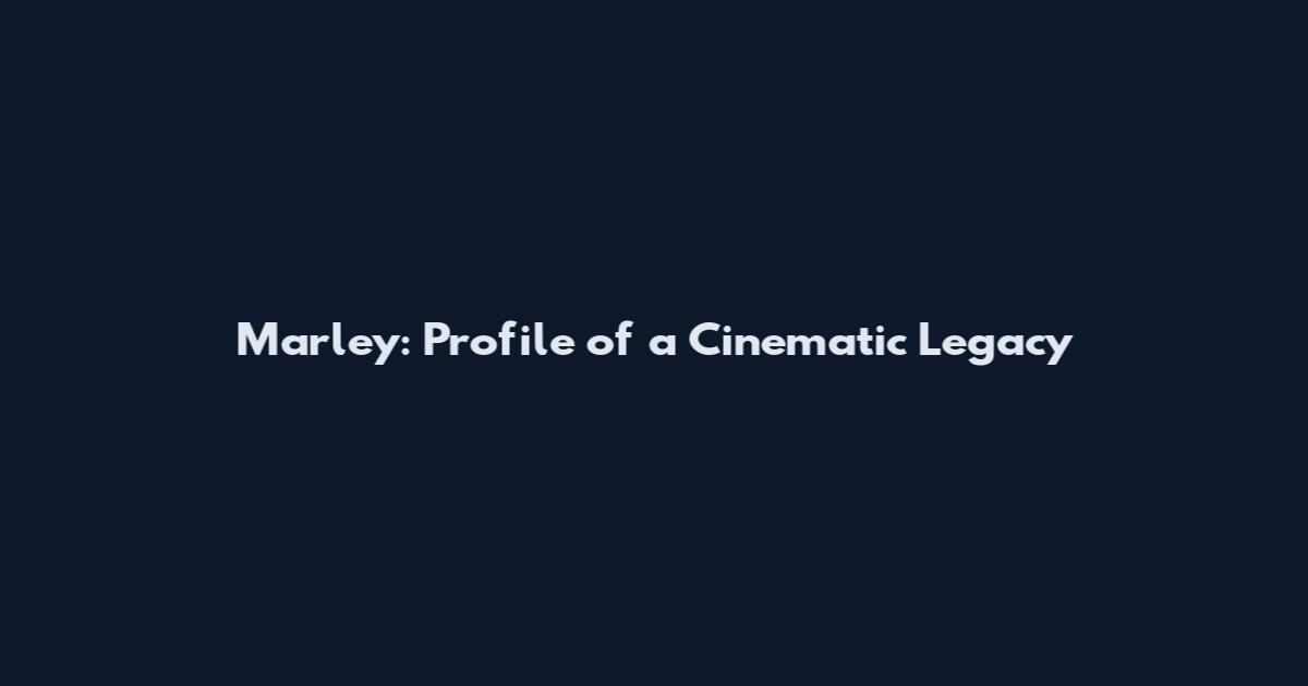 Marley: Profile of a Cinematic Legacy