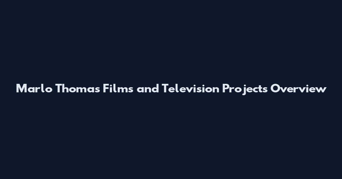 Marlo Thomas Films and Television Projects Overview