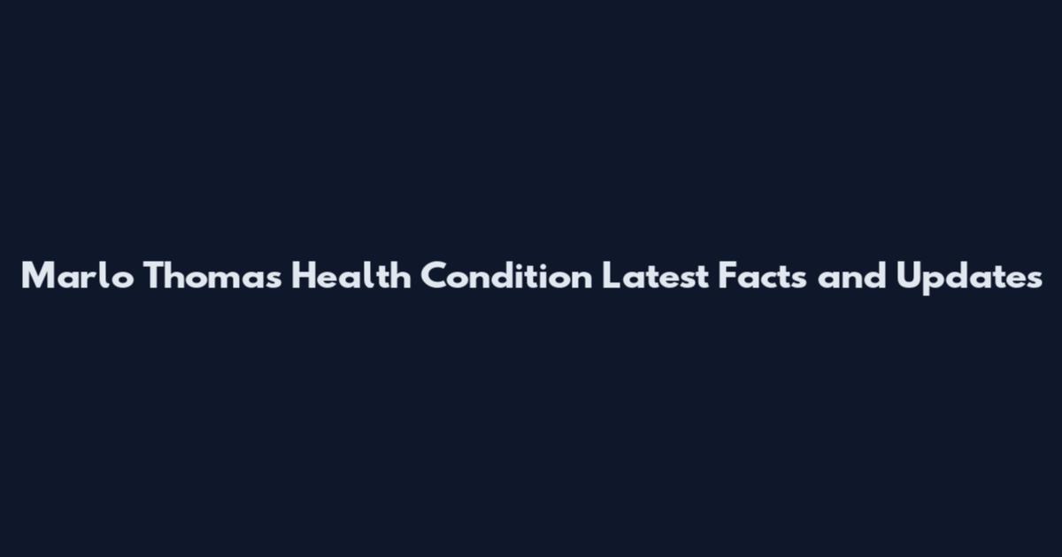 Marlo Thomas Health Condition Latest Facts and Updates