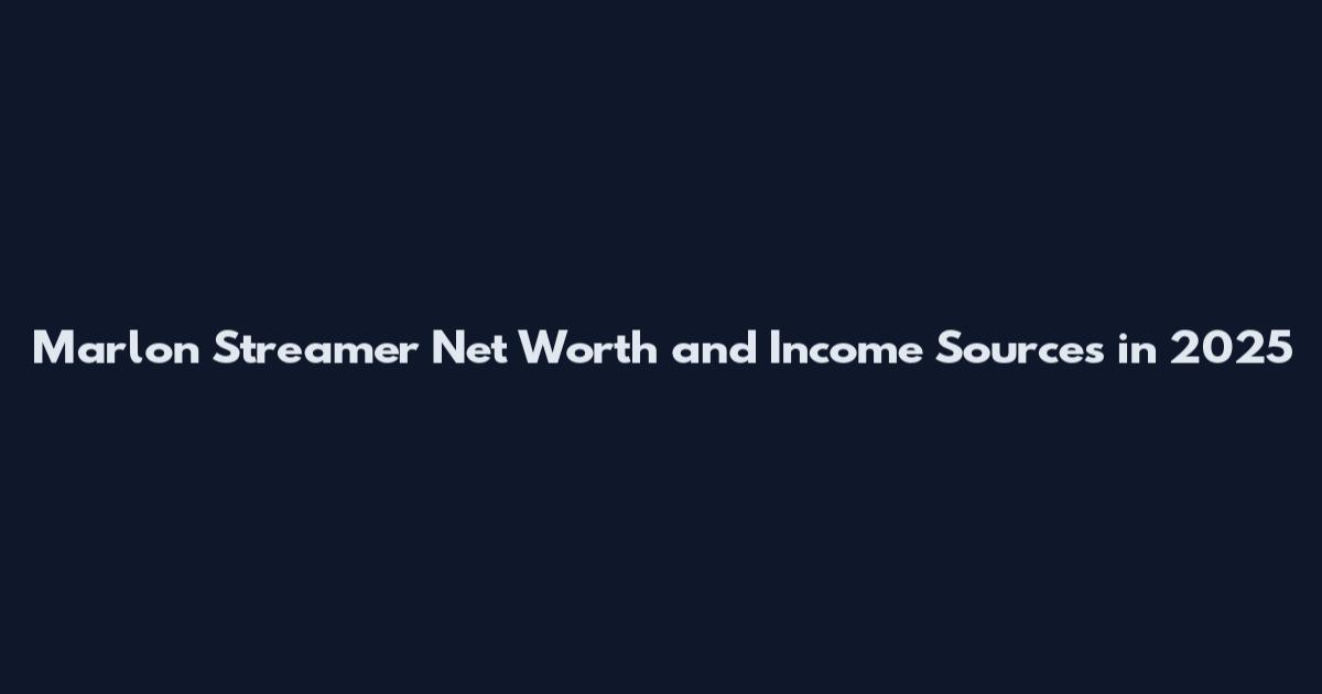 Marlon Streamer Net Worth and Income Sources in 2025
