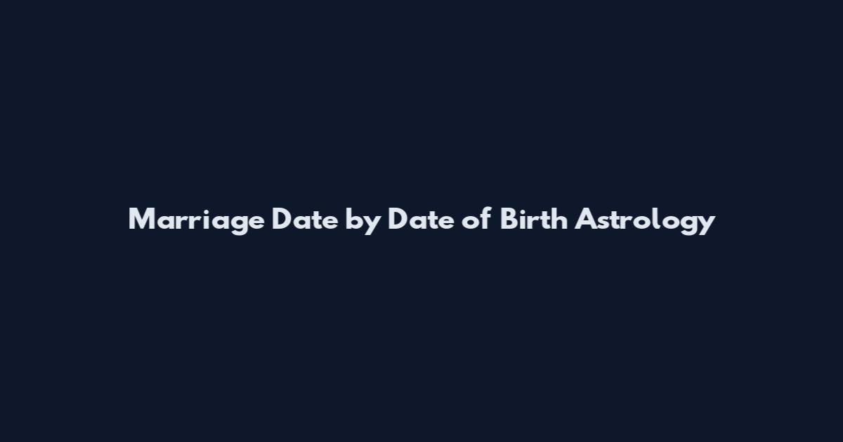 Marriage Date by Date of Birth Astrology