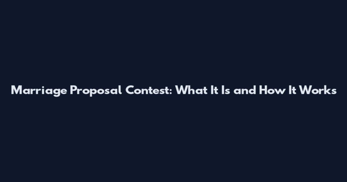 Marriage Proposal Contest: What It Is and How It Works
