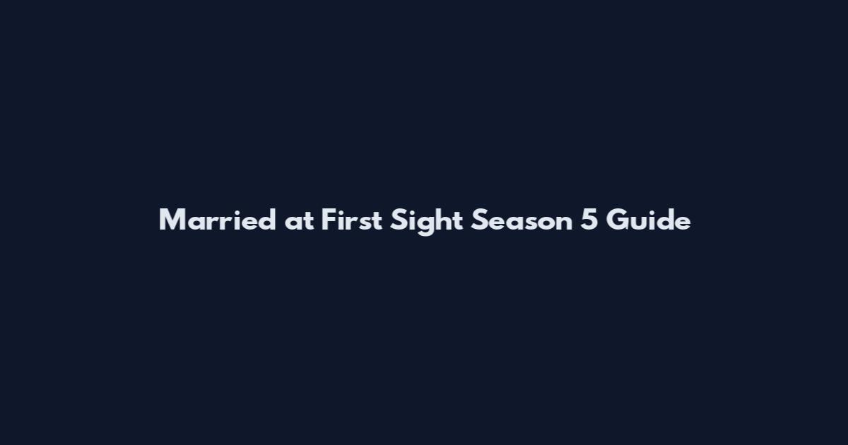 Married at First Sight Season 5 Guide