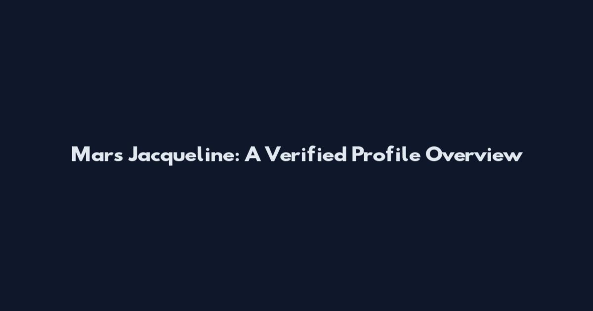 Mars Jacqueline: A Verified Profile Overview