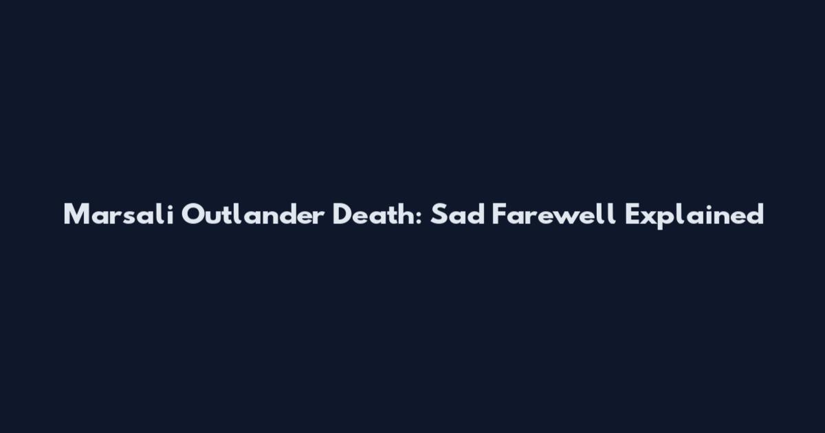 Marsali Outlander Death: Sad Farewell Explained