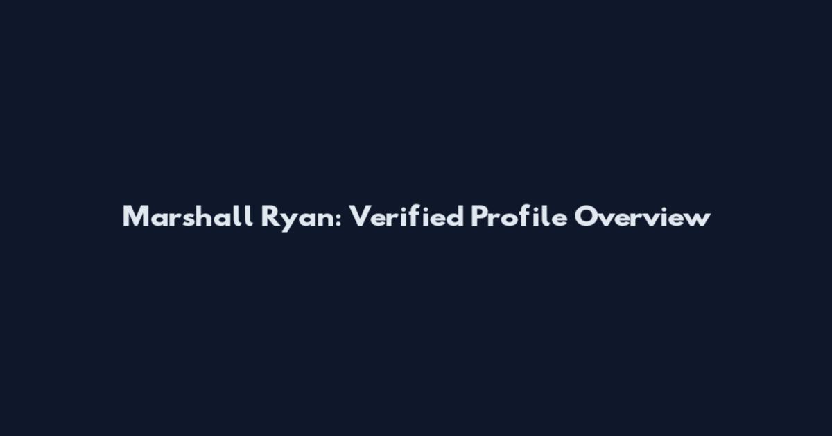Marshall Ryan: Verified Profile Overview