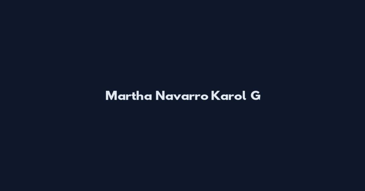 Martha Navarro Karol G