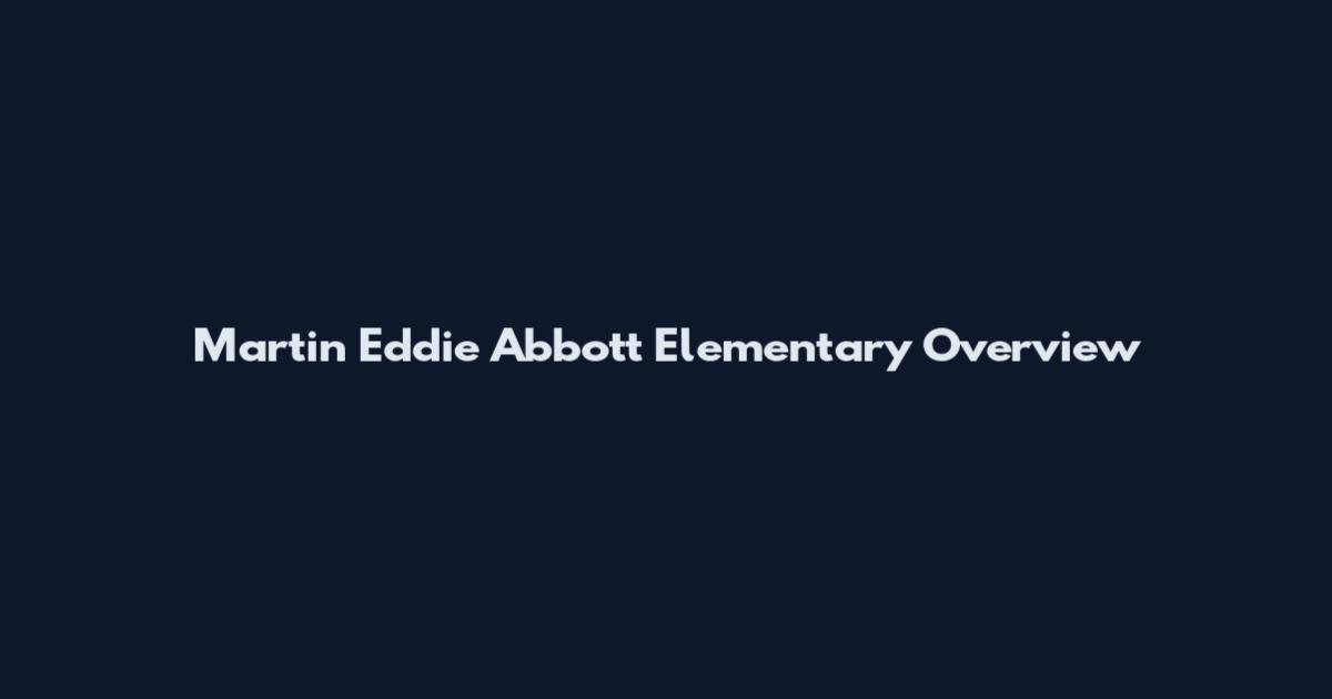 Martin Eddie Abbott Elementary Overview