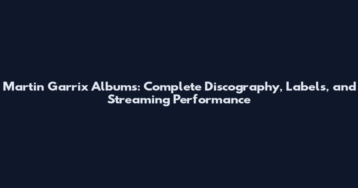 Martin Garrix Albums: Complete Discography, Labels, and Streaming Performance