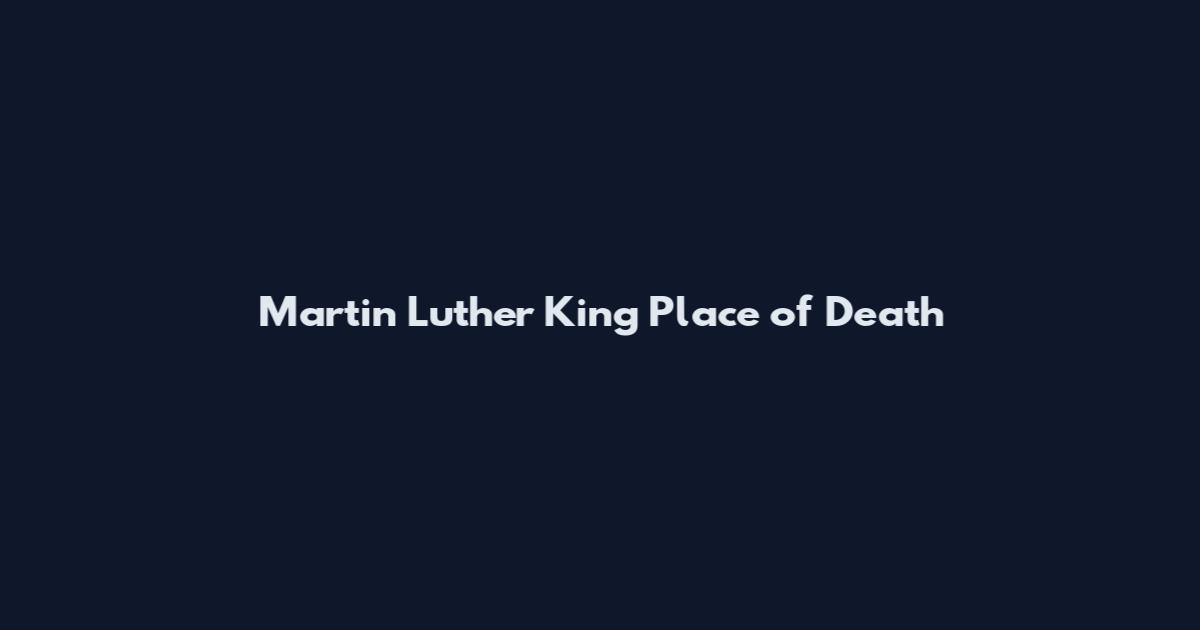 Martin Luther King Place of Death