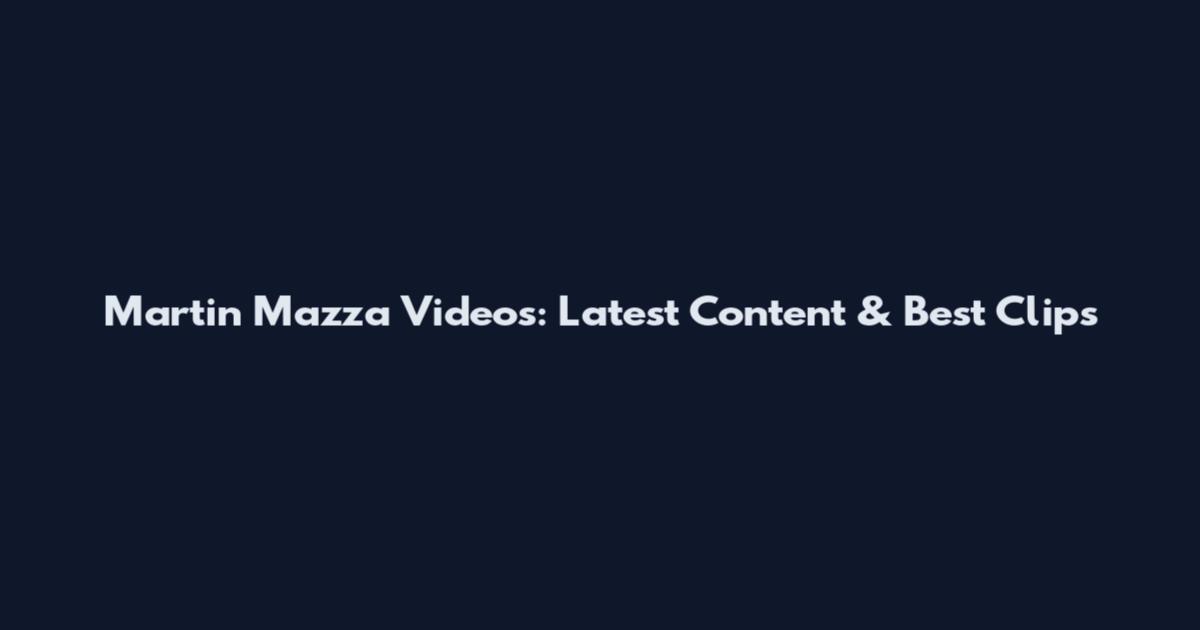 Martin Mazza Videos: Latest Content & Best Clips
