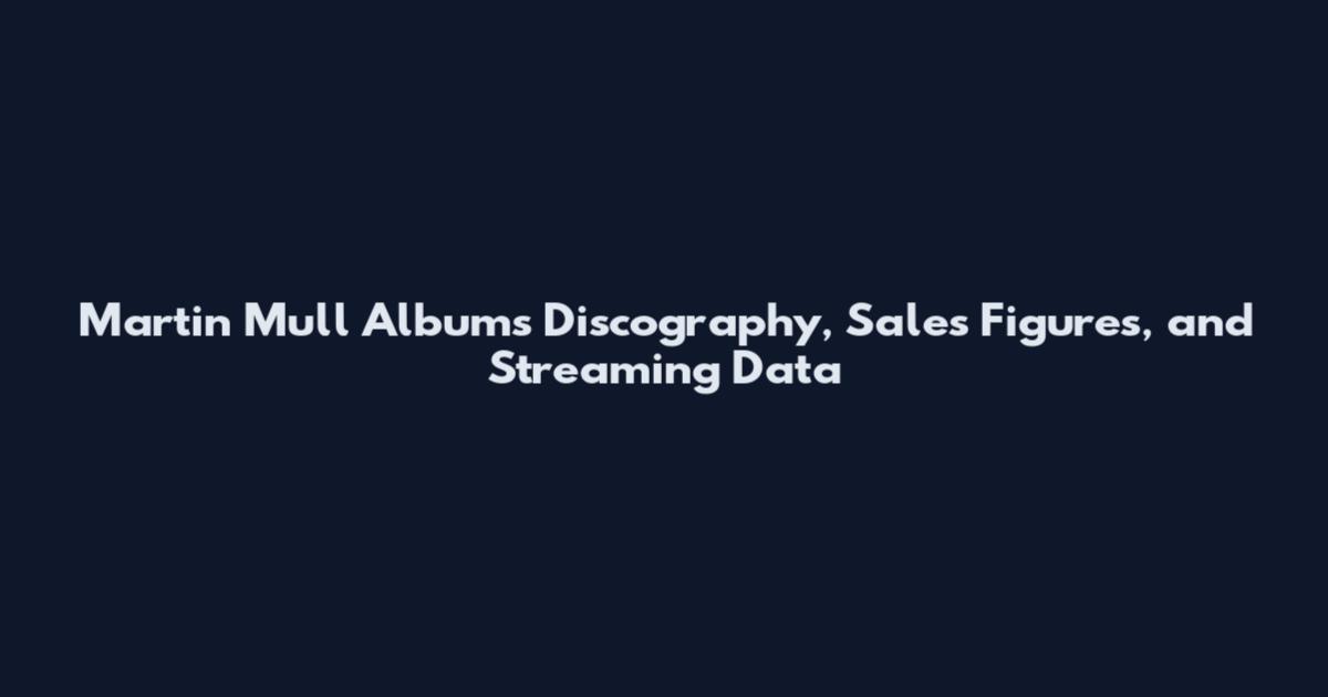 Martin Mull Albums Discography, Sales Figures, and Streaming Data
