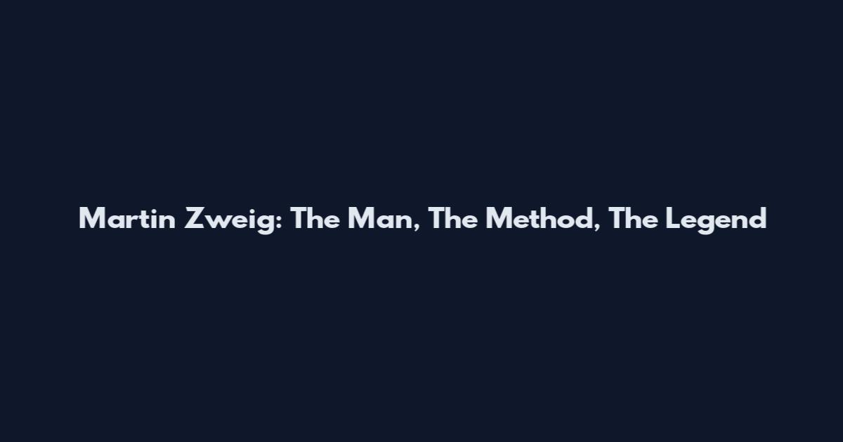 Martin Zweig: The Man, The Method, The Legend
