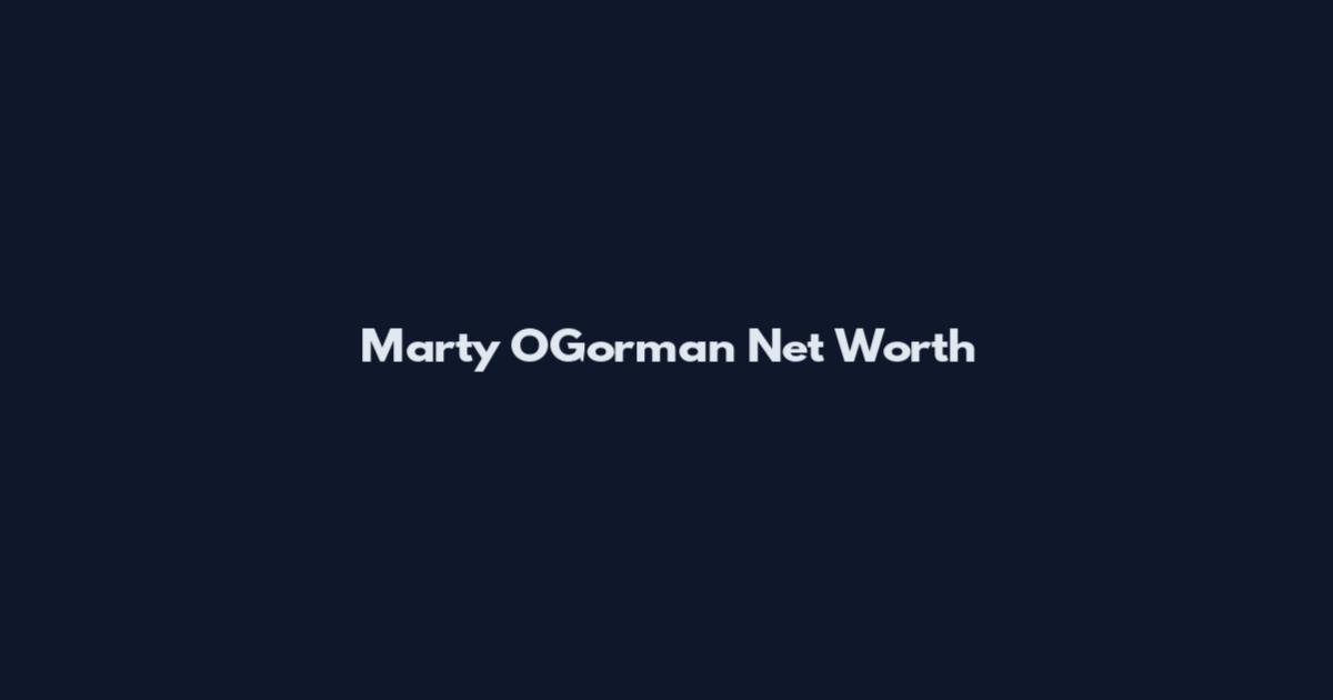Marty O'Gorman Net Worth