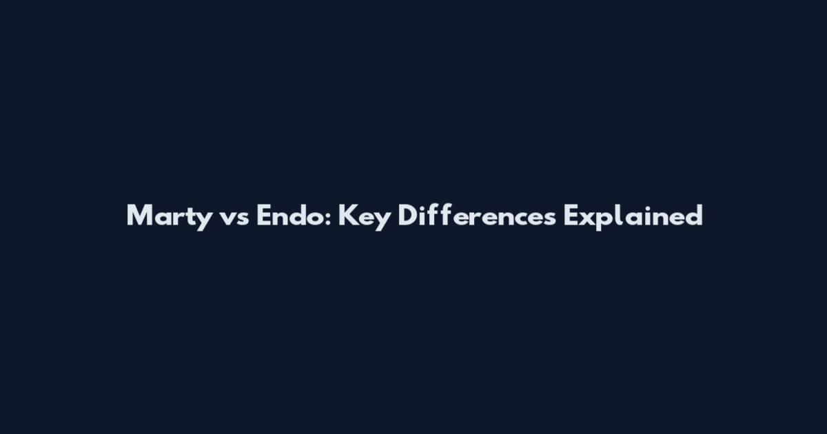 Marty vs Endo: Key Differences Explained