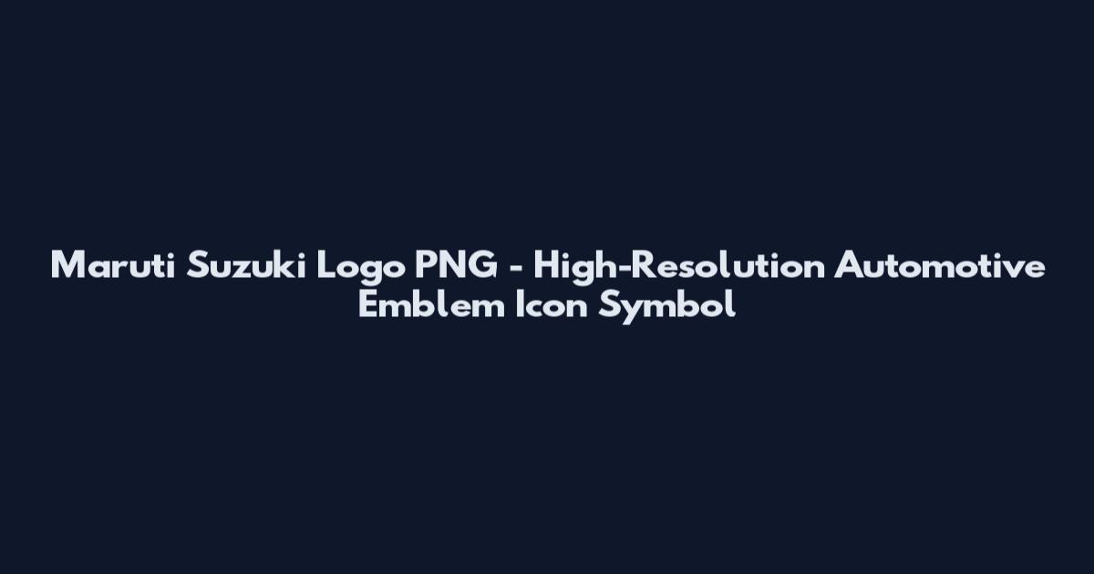 Maruti Suzuki Logo PNG - High-Resolution Automotive Emblem Icon Symbol