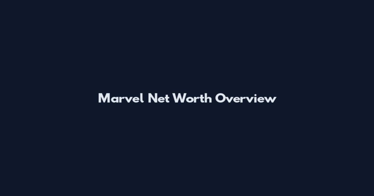 Marvel Net Worth Overview