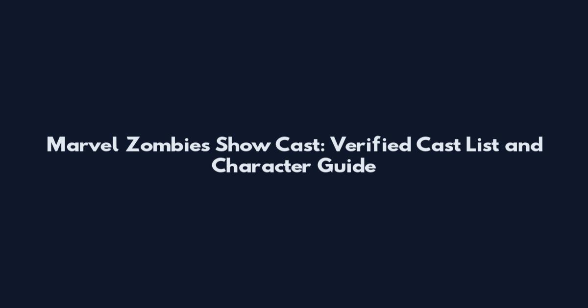 Marvel Zombies Show Cast: Verified Cast List and Character Guide