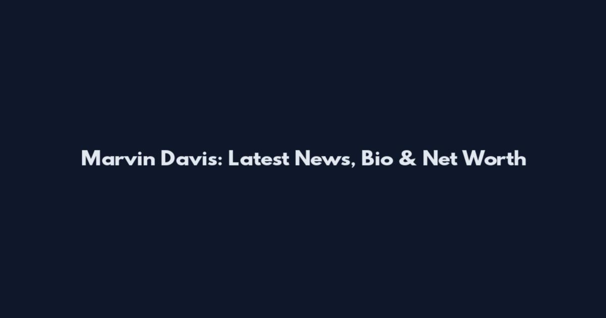 Marvin Davis: Latest News, Bio & Net Worth