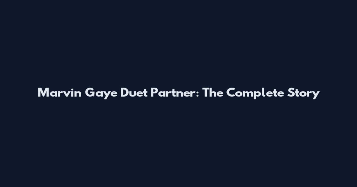 Marvin Gaye Duet Partner: The Complete Story