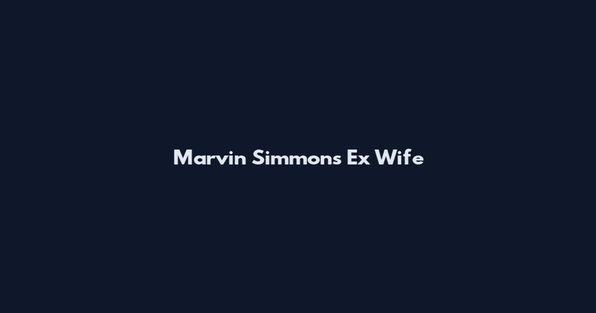 Marvin Simmons Ex Wife
