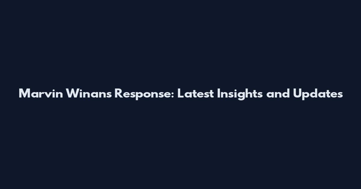 Marvin Winans Response: Latest Insights and Updates