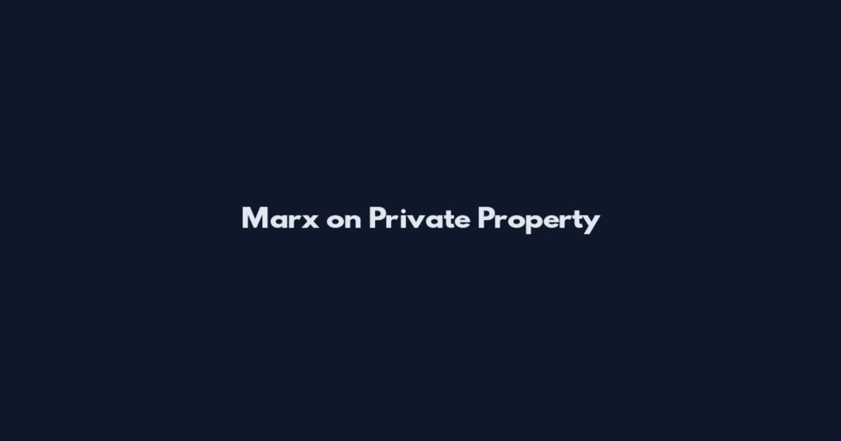 Marx on Private Property